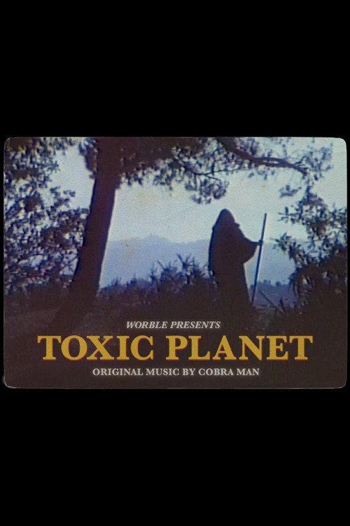 Toxic Planet 2018 official movie poster