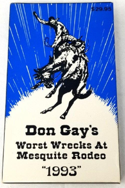 Don Gay's Worst Wrecks at Mesquite Rodeo 1993 1994 official movie poster