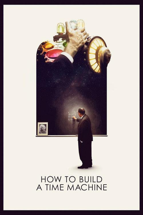 How to Build a Time Machine 2016 official movie poster