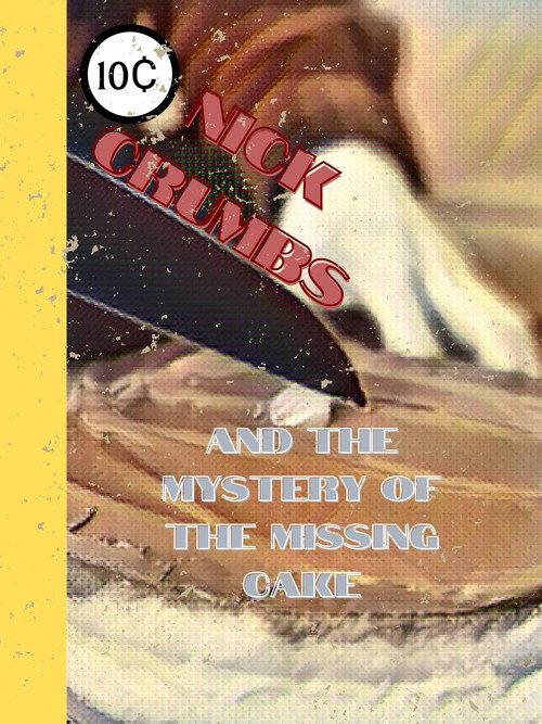 Nick Crumbs and the Mystery of the Missing Cake 2022 official movie poster