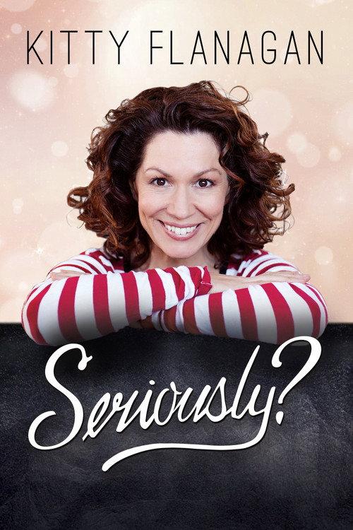 Kitty Flanagan: Seriously? 2017 official movie poster