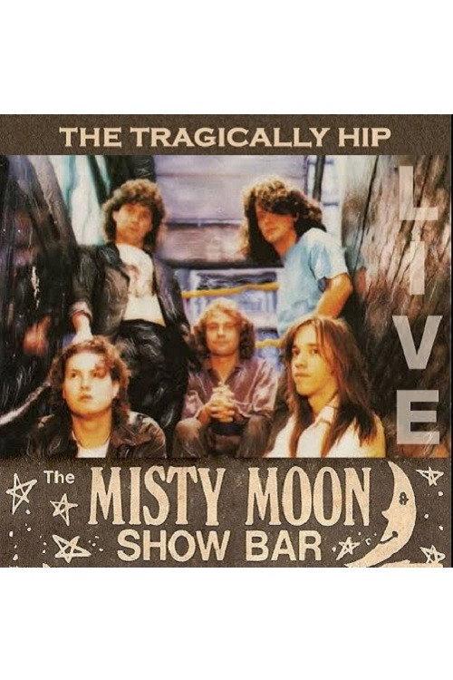 The Tragically Hip - Live at the Misty Moon 1990 official movie poster