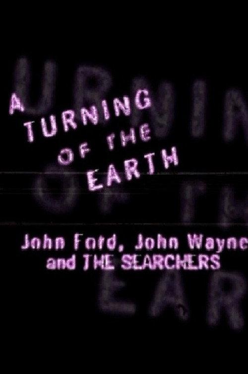 A Turning of the Earth: John Ford, John Wayne and 'The Searchers' 1998 official movie poster