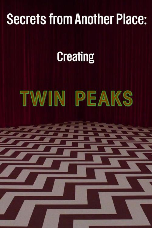 Secrets from Another Place: Creating Twin Peaks 2007 official movie poster