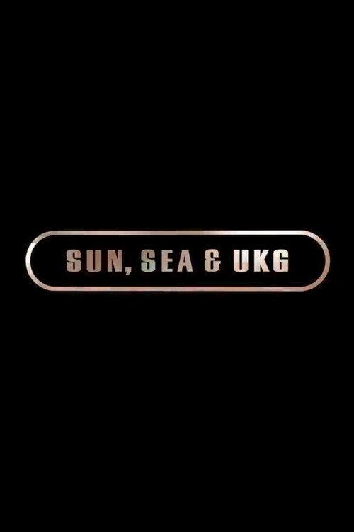 Sun, Sea, and UKG 2018 official movie poster