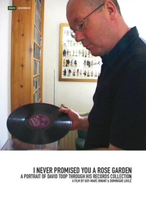 I Never Promised You a Rose Garden: A Portrait of David Toop Through His Records Collection 2010 official movie poster