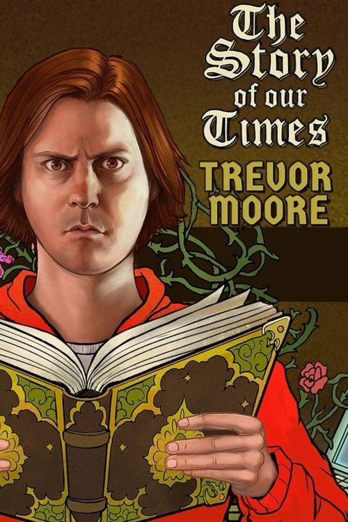 Trevor Moore: The Story of Our Times 2018 official movie poster