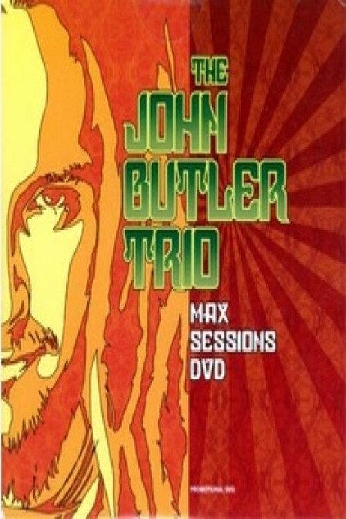 The John Butler Trio: Max Sessions 2004 official movie poster