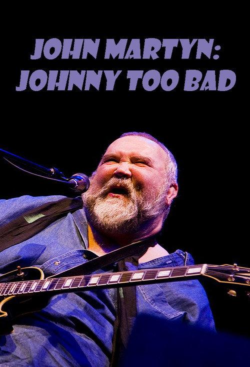 John Martyn: Johnny Too Bad 2004 official movie poster