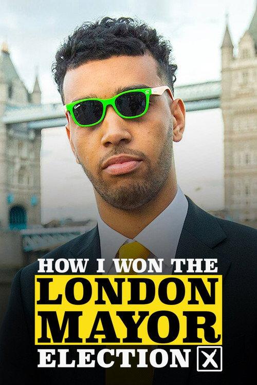 How I Won the London Mayor Election 2021 official movie poster