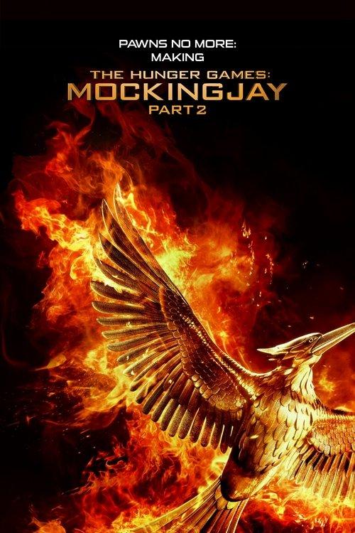 Pawns No More: The Making of The Hunger Games: Mockingjay Part 2 2016 official movie poster