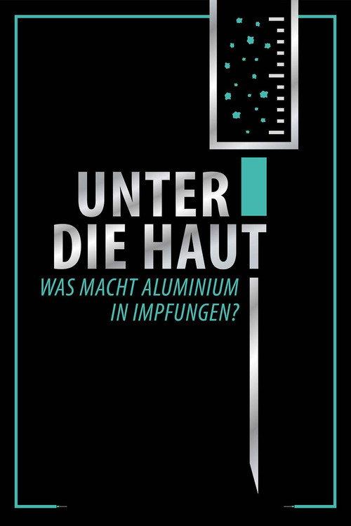 Unter Die Haut - Was macht Aluminium in Impfungen? 2021 official movie poster