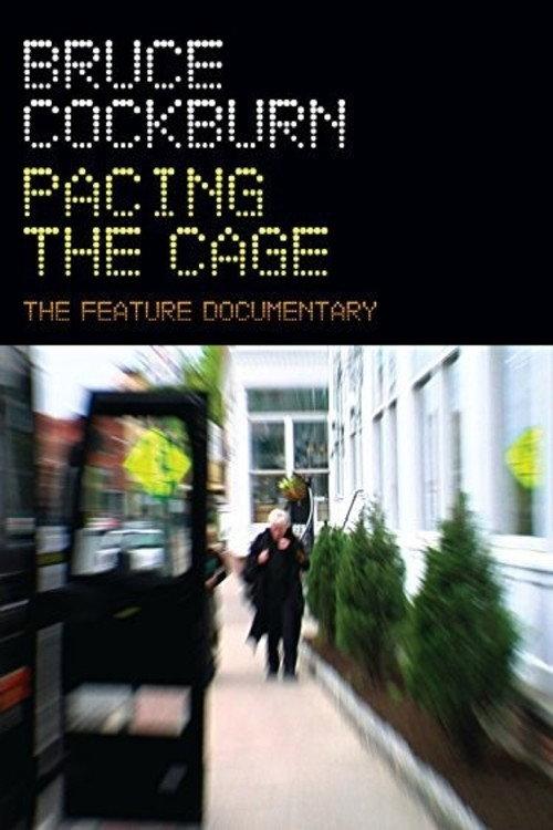 Bruce Cockburn Pacing the Cage 2013 official movie poster