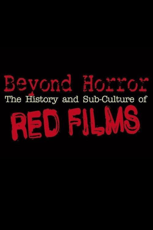 Beyond Horror: The History and Sub-Culture of Red Films 2019 official movie poster