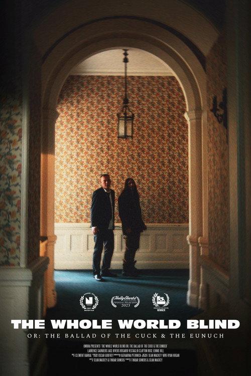 The Whole World Blind (Or: The Ballad of the Cuck and the Eunuch) 2024 official movie poster