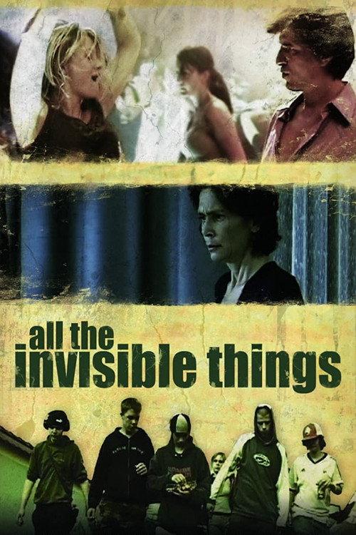 All the Invisible Things 2007 official movie poster