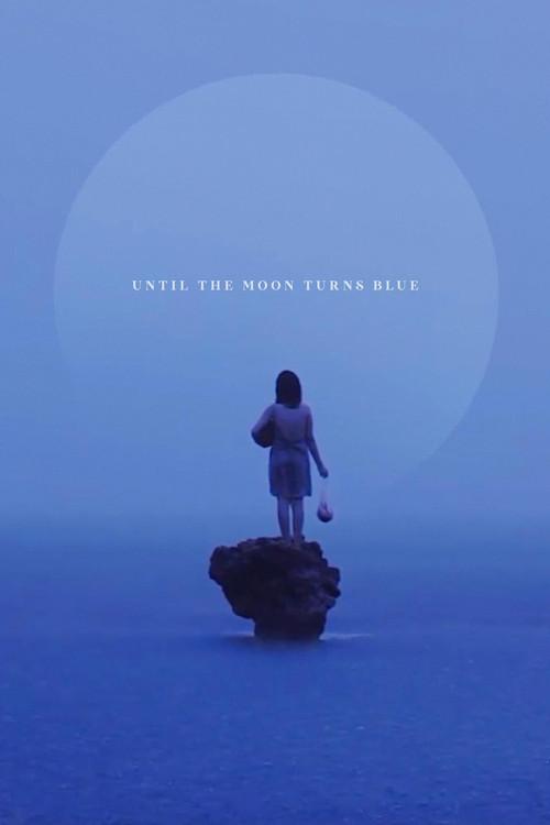 Until The Moon Turns Blue 2021 official movie poster