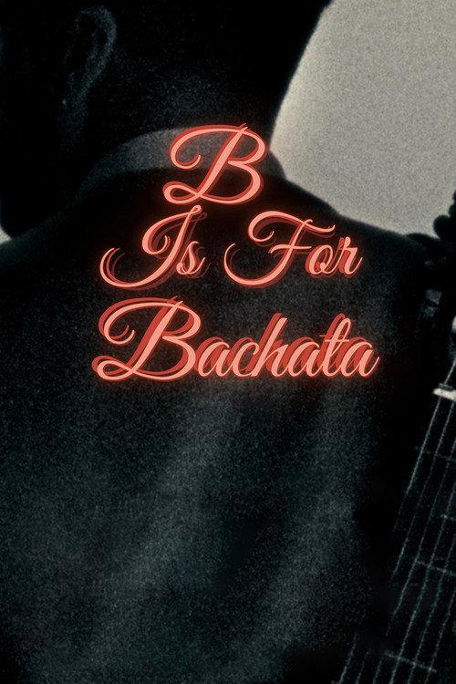 B is for Bachata 2024 official movie poster