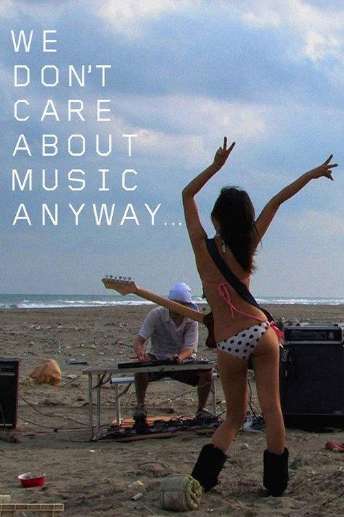 We Don't Care About Music Anyway 2011 official movie poster