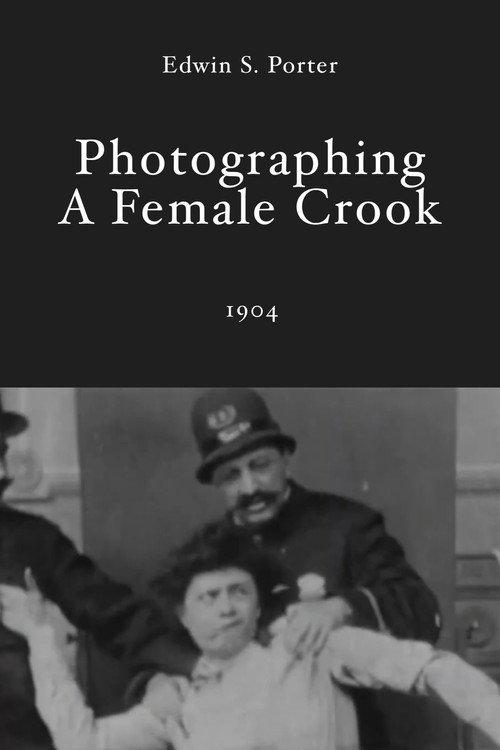 Photographing a Female Crook 1904 official movie poster