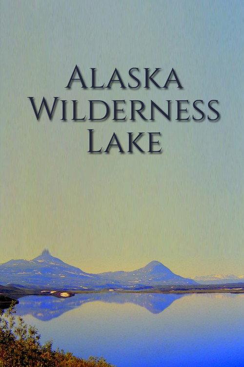 Alaska Wilderness Lake 1971 official movie poster