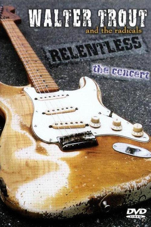 Walter Trout - Relentless The Concert 2003 official movie poster