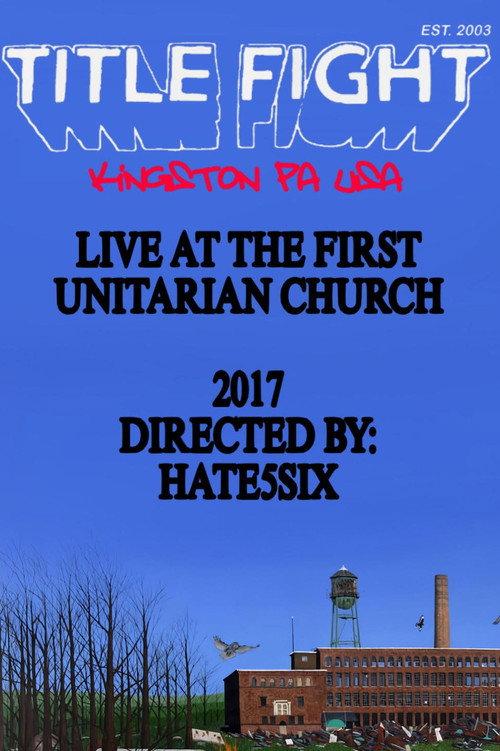 Title Fight - Live at The First Unitarian Church 2017 official movie poster