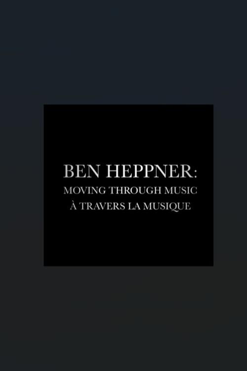 Ben Heppner: Moving Through Music 2016 official movie poster
