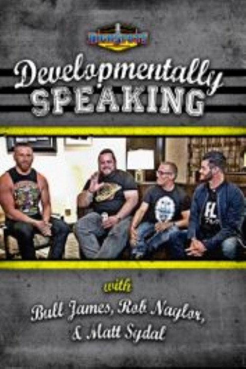 Developmentally Speaking With Bull James, Rob Naylor, & Matt Sydal 2016 official movie poster
