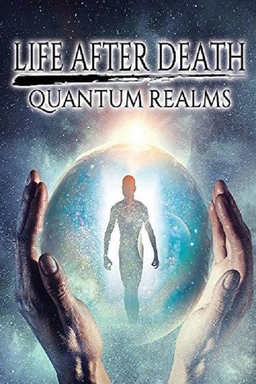 Life After Death: Quantum Realms 2017 official movie poster