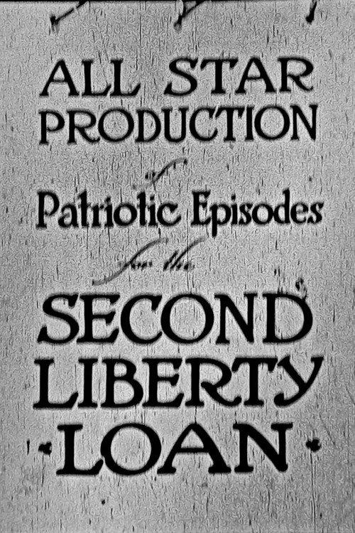 All-Star Production of Patriotic Episodes for the Second Liberty Loan 1917 official movie poster