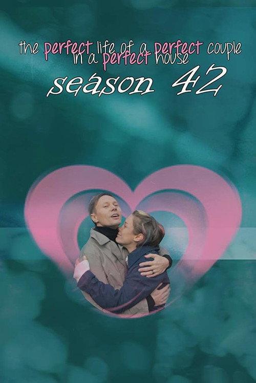 The Perfect Life of a Perfect Couple in a Perfect House: Season 42 2018 official movie poster