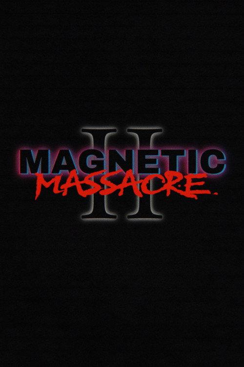 Magnetic Massacre II official movie poster