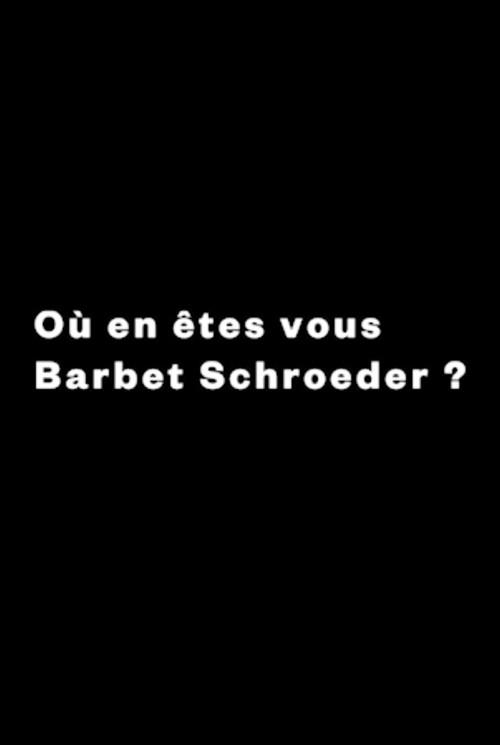 What Are You Up To, Barbet Schroeder? 2017 official movie poster