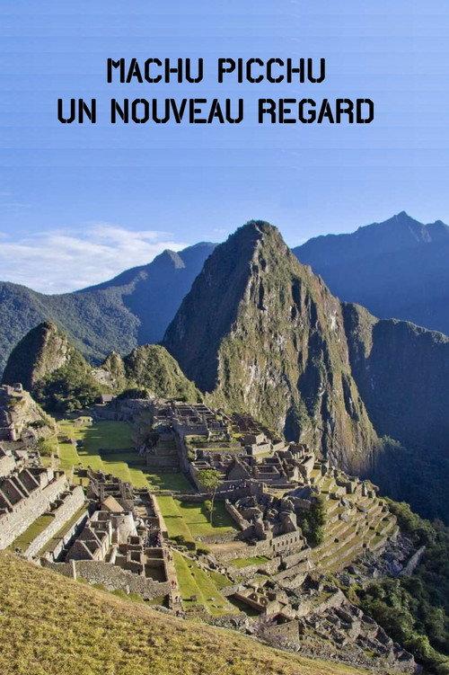 Machu Picchu, Un Nouveau Regard 2009 official movie poster