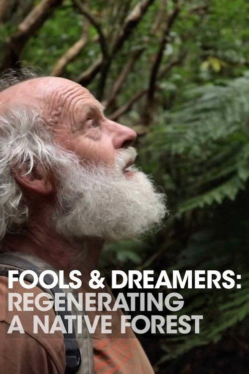Fools and Dreamers: Regenerating a Native Forest 2019 official movie poster