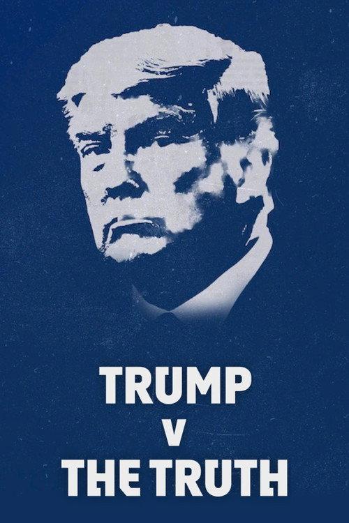Trump v the Truth 2025 official movie poster