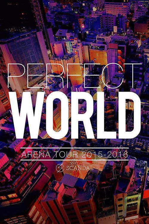 SCANDAL ARENA TOUR 2015-2016 「PERFECT WORLD」 2016 official movie poster