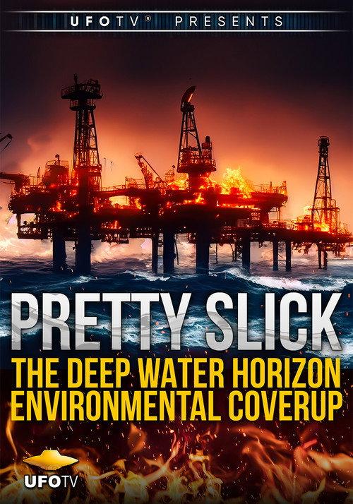 Pretty Slick - The Deep Water Horizon Environmental Coverup - Extended Directors Cut official movie poster