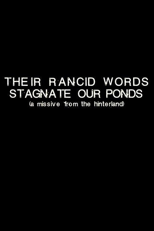 Their Rancid Words Stagnate Our Ponds (A Missive from the Hinterland) 2018 official movie poster