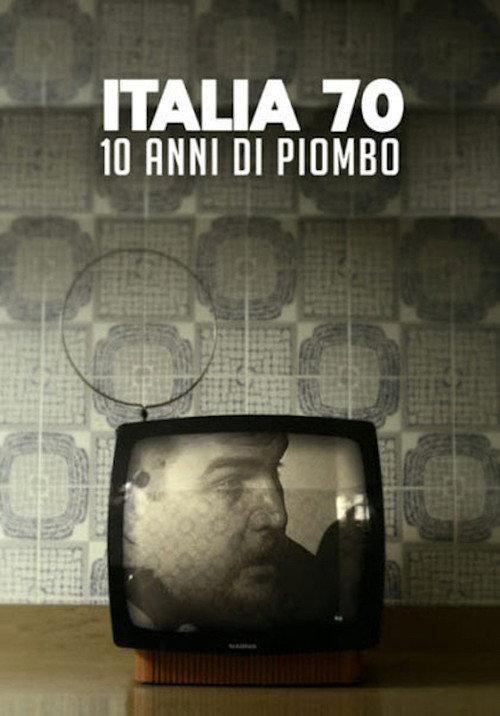 Italia 70 - 10 anni di piombo 2019 official movie poster