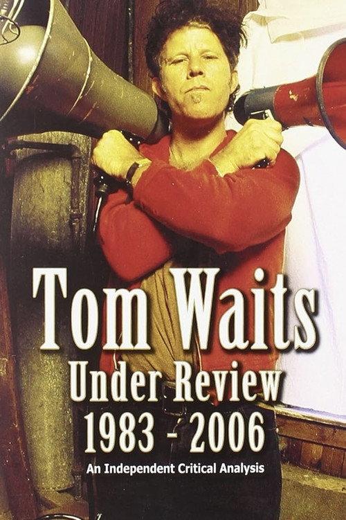 Tom Waits Under Review 1983-2006 2006 official movie poster