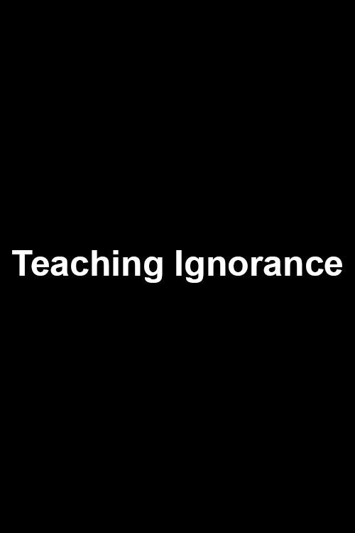 Teaching Ignorance 2015 official movie poster