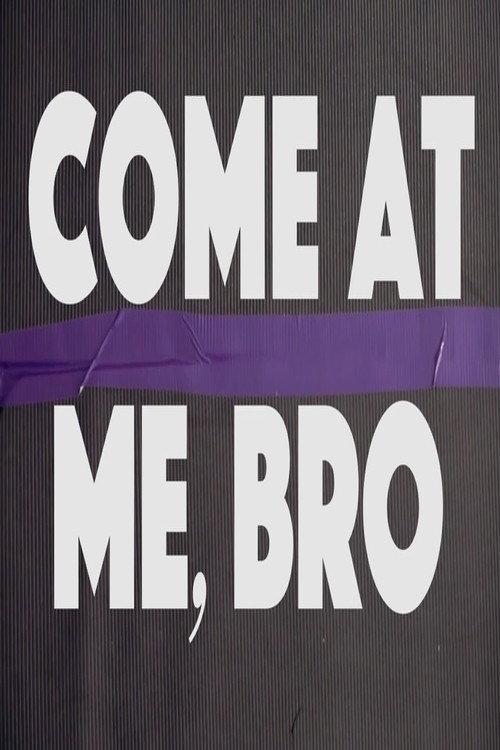 Come at Me, Bro 2019 official movie poster
