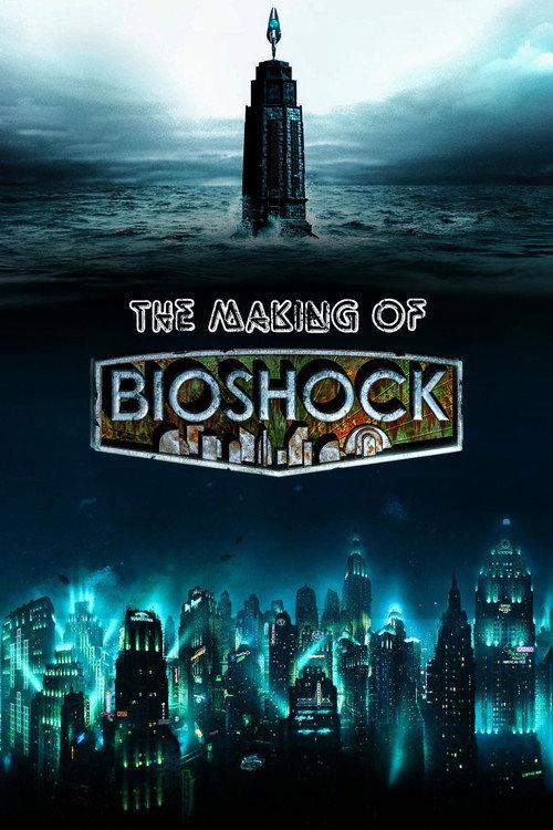 The Making of Bioshock 2007 official movie poster