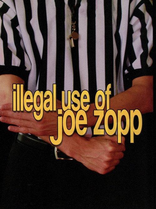 Illegal Use of Joe Zopp 2008 official movie poster