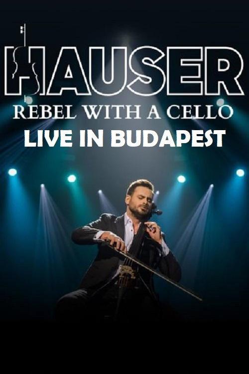 Hauser - Rebel With a Cello Live in Budapest 2022 2023 official movie poster