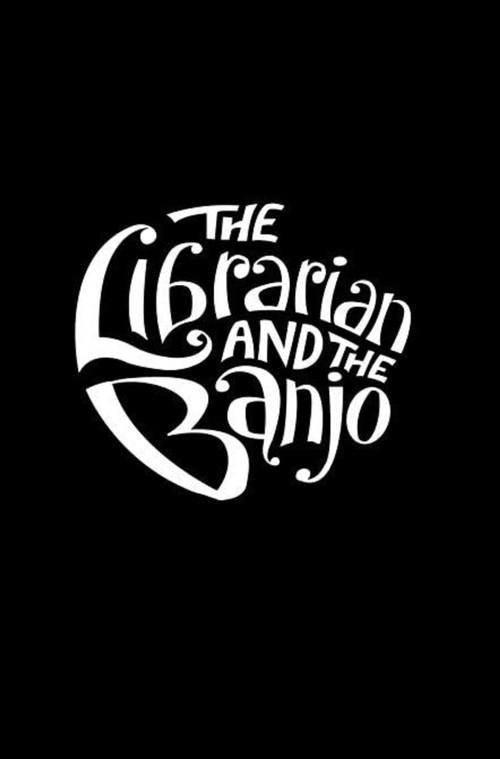 The Librarian and The Banjo 2013 official movie poster