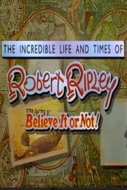 The Incredible Life and Times of Robert Ripley Believe It or Not! 1993 official movie poster