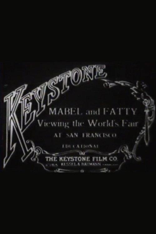 Mabel and Fatty Viewing the World's Fair at San Francisco 1915 official movie poster